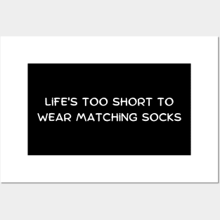 Life's too short to wear matching socks Posters and Art